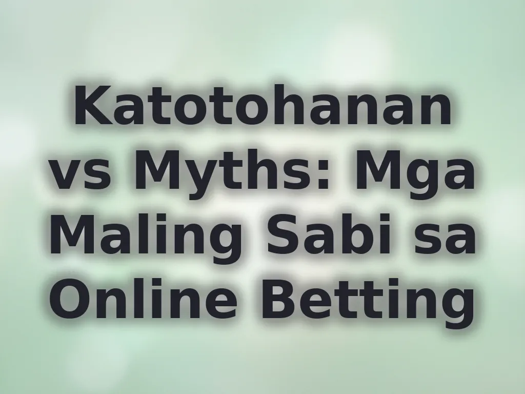 Katotohanan vs Myths sa Online Betting